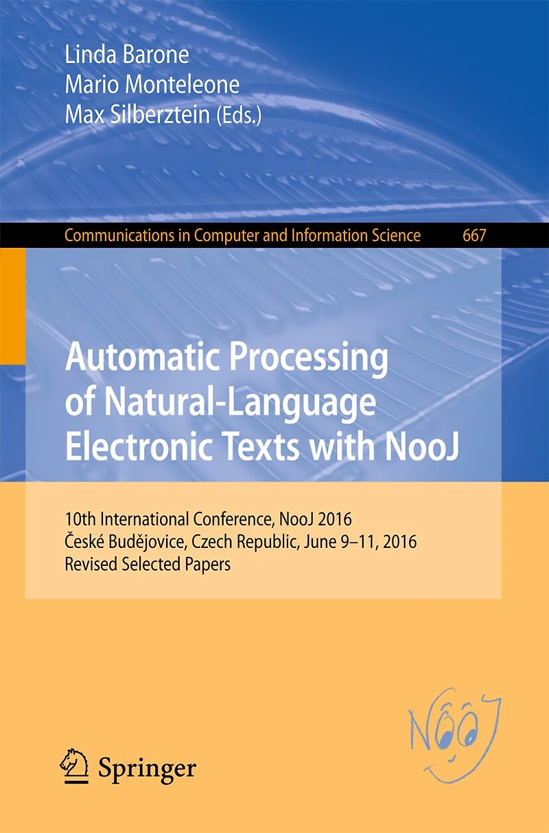 Automatic Processing of Natural-Language Electronic Texts with NooJ: 10th International Conference, NooJ 2016, Aeske BudAjovice, Czech Republic, June 9-11, Revised Selected Papers