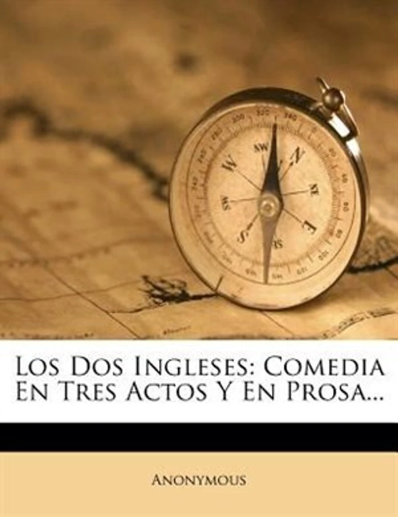 Los Dos Ingleses: Comedia En Tres Actos Y En Prosa...