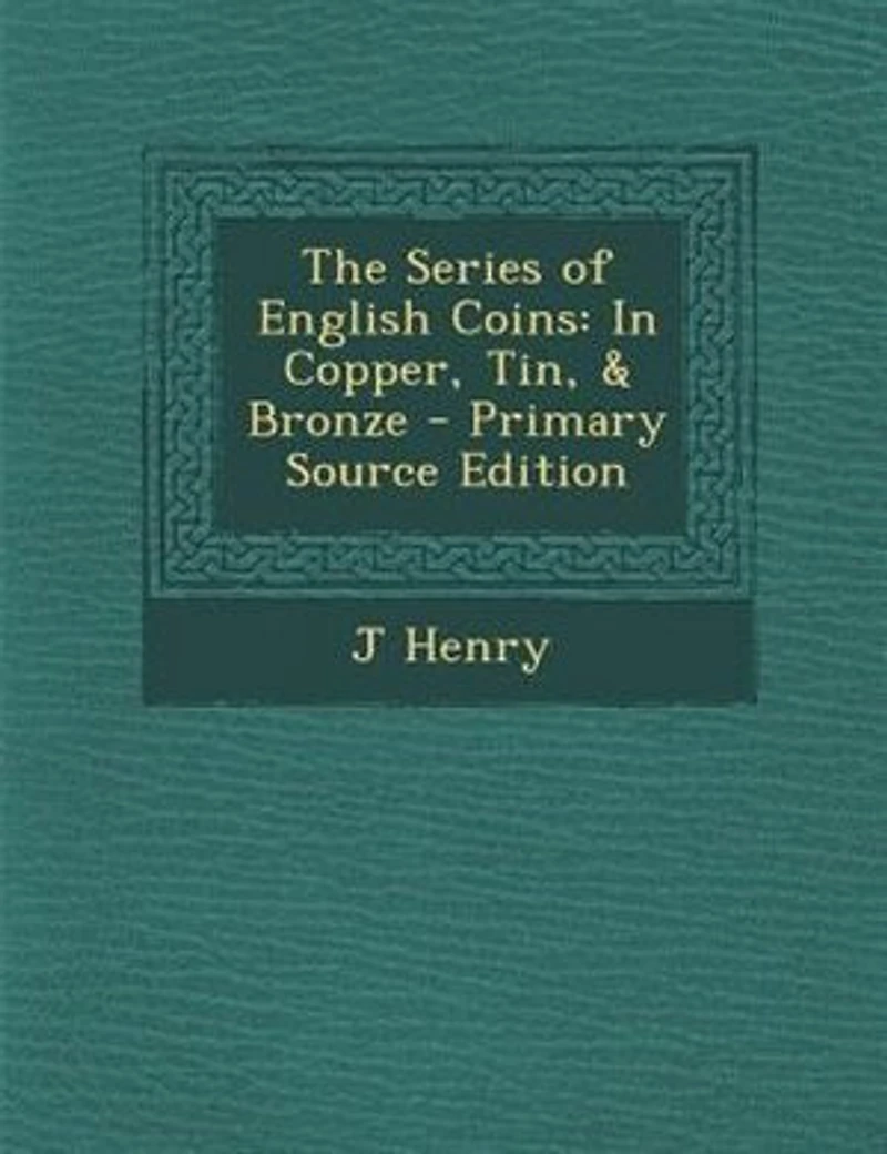 The Series of English Coins: Copper, Tin, & Bronze