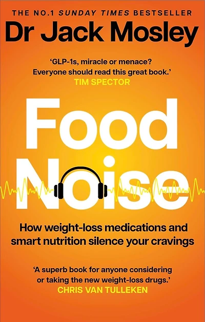 Food Noise: How weight-loss medications and smart nutrition silence your cravings