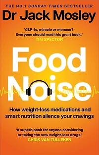 Food Noise: How weight-loss medications and smart nutrition silence your cravings