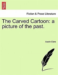 the Carved Cartoon: A Picture of Past (Classic Reprint)