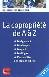 La copropriété de à Z : le règlement, les charges, syndic, litiges, l'assemblée des copropriétaires: copropriétaires