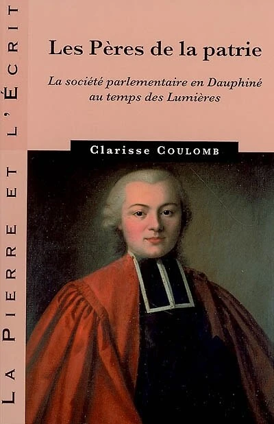 Les Pères de la Patrie: la société parlementaire en Dauphiné au temps des Lumières