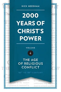 2,000 Years of Christ’s Power Vol. 4: The Age of Religious Conflict