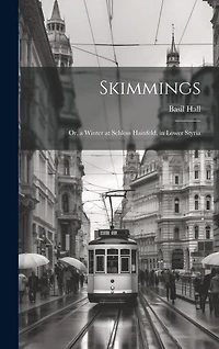Skimmings: Or, a Winter at Schloss Hainfeld, in Lower Styria