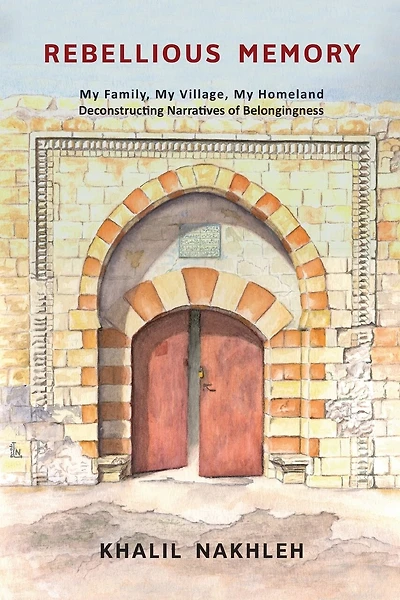 Rebellious Memory: My family, My village, My homeland: Deconstructing narratives of belongingness