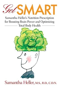 Get Smart: Samantha Heller's Nutrition Prescription For Boosting Brain Power And Optimizing Total Body Health