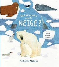 Qui se cache sous la neige ?: avec plus de 20 flaps à soulever