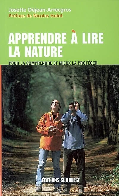 Apprendre à lire la nature: pour la comprendre et mieux la protéger