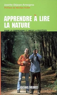 Apprendre à lire la nature: pour la comprendre et mieux la protéger
