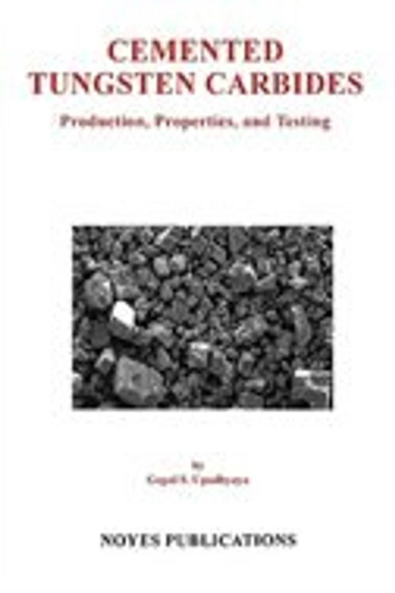 Cemented Tungsten Carbides: Production, Properties and Testing