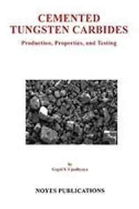 Cemented Tungsten Carbides: Production, Properties and Testing