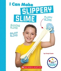 I Can Make Slippery Slime (Rookie Star: Makerspace Projects)