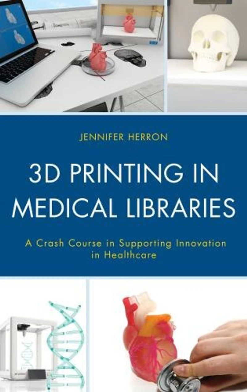 3D Printing Medical Libraries: A Crash Course Supporting Innovation Health Care