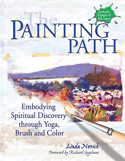 The Painting Path: Embodying Spiritual Discovery through Yoga, Brush and Color