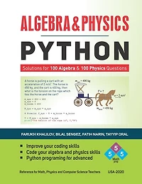 Algebra & Physics - Python: Python Solutions for 100 Algebra and 100 Physics Questions -