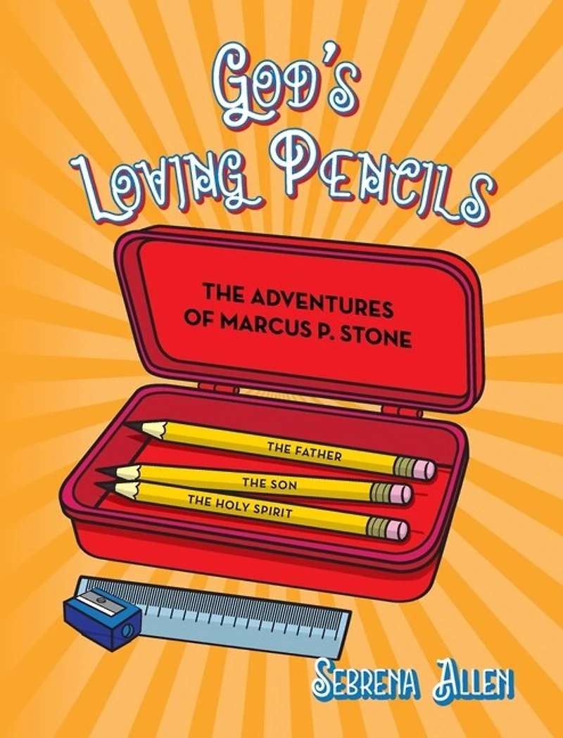 God's Loving Pencils: The Adventures Of Marcus P. Stone