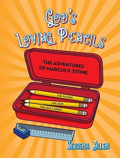 God's Loving Pencils: The Adventures Of Marcus P. Stone