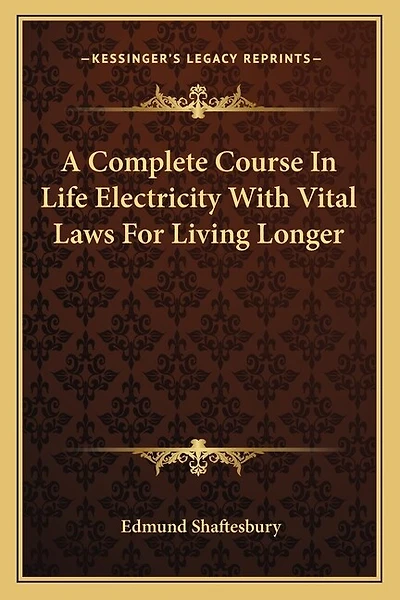 A Complete Course In Life Electricity With Vital Laws For Living Longer