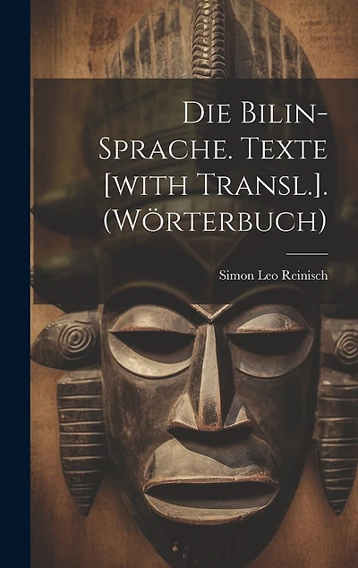 Die Bilin-sprache. Texte [with Transl.]. (wörterbuch)