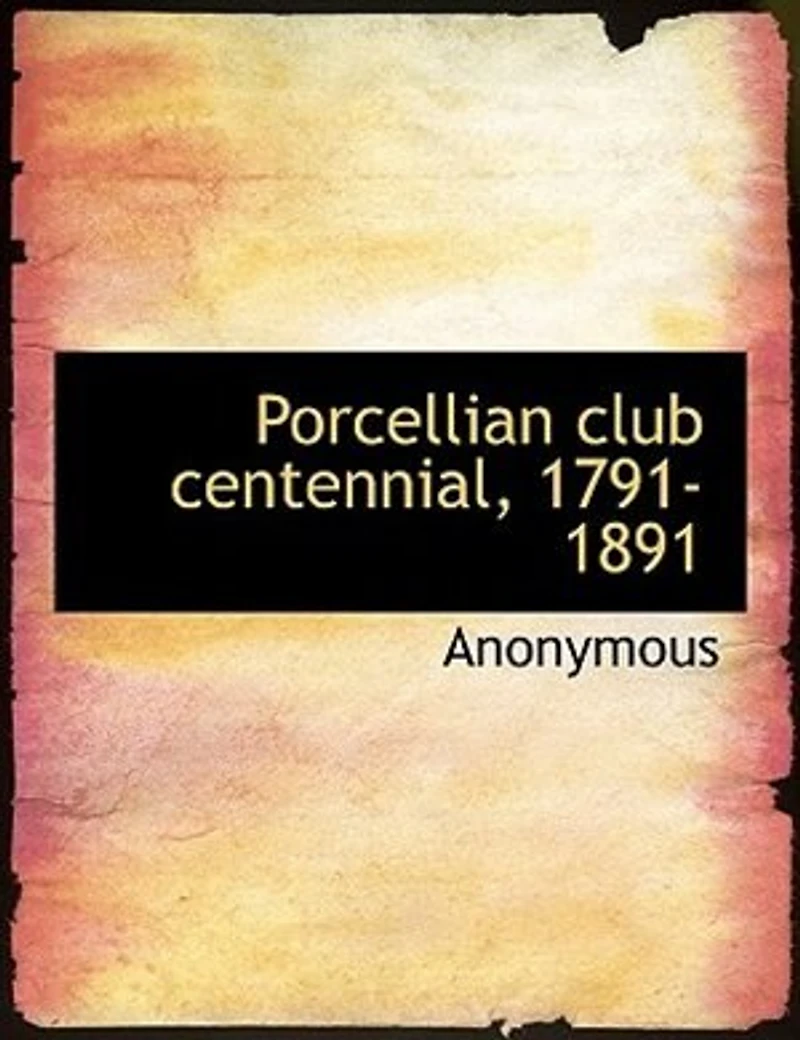 Porcellian Club Centennial, 1791-1891 (Classic Reprint)