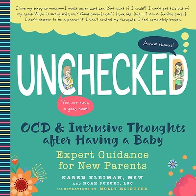 Unchecked: OCD and Intrusive Thoughts After Having a Baby: Expert Guidance for New Parents