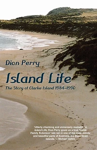 Island Life: The Story Of Clarke Island 1984-1990