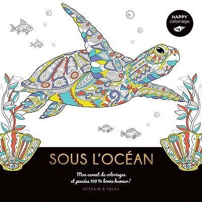 Sous l'océan: mon carnet de coloriages et pensées 100 % bonne humeur !