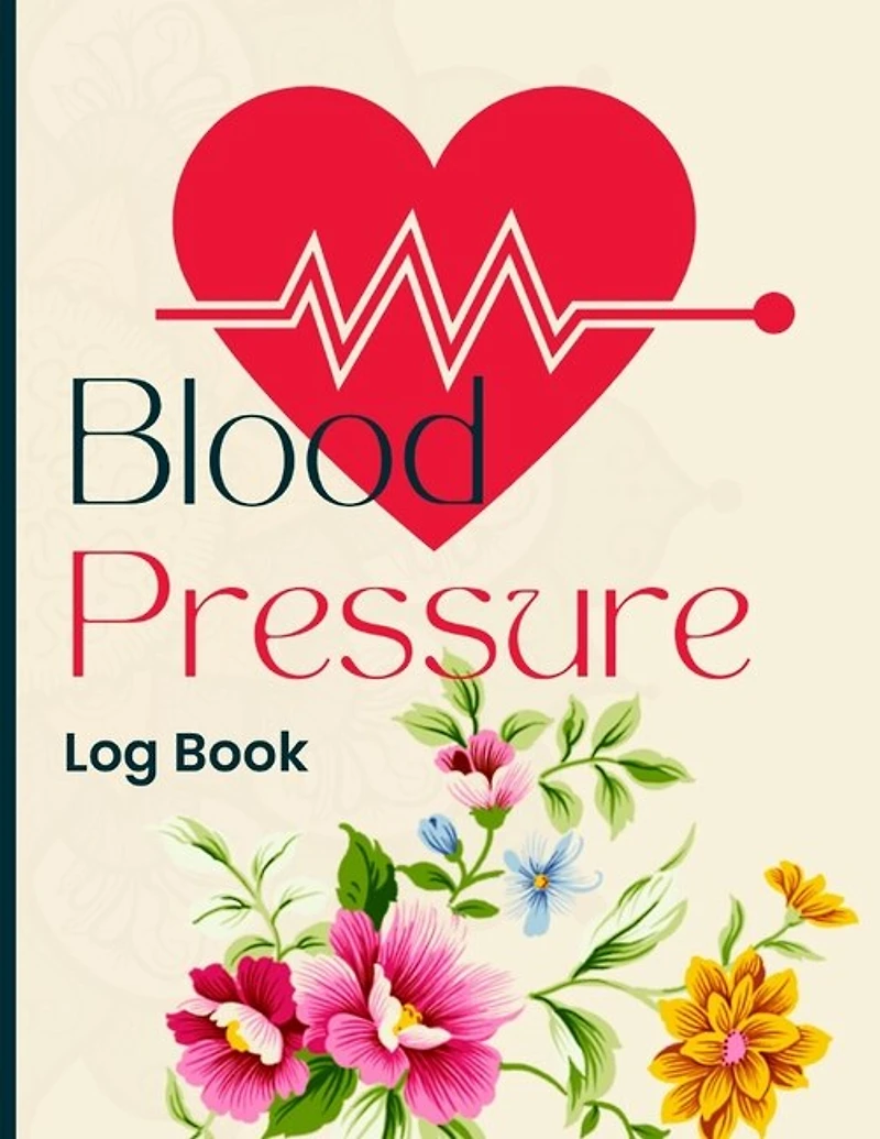 Blood Pressure Log Book: Daily Blood Pressure Tracker for Hypertension Management