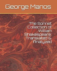 The Sonnet Collection of William Shakespeare: Translated & Analyzed