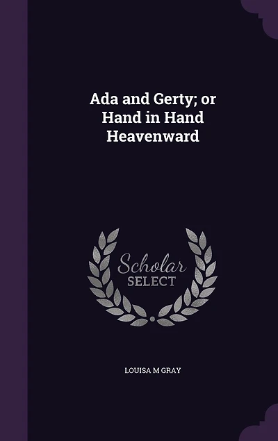 Ada and Gerty: Or, Hand Heavenward (Classic Reprint)