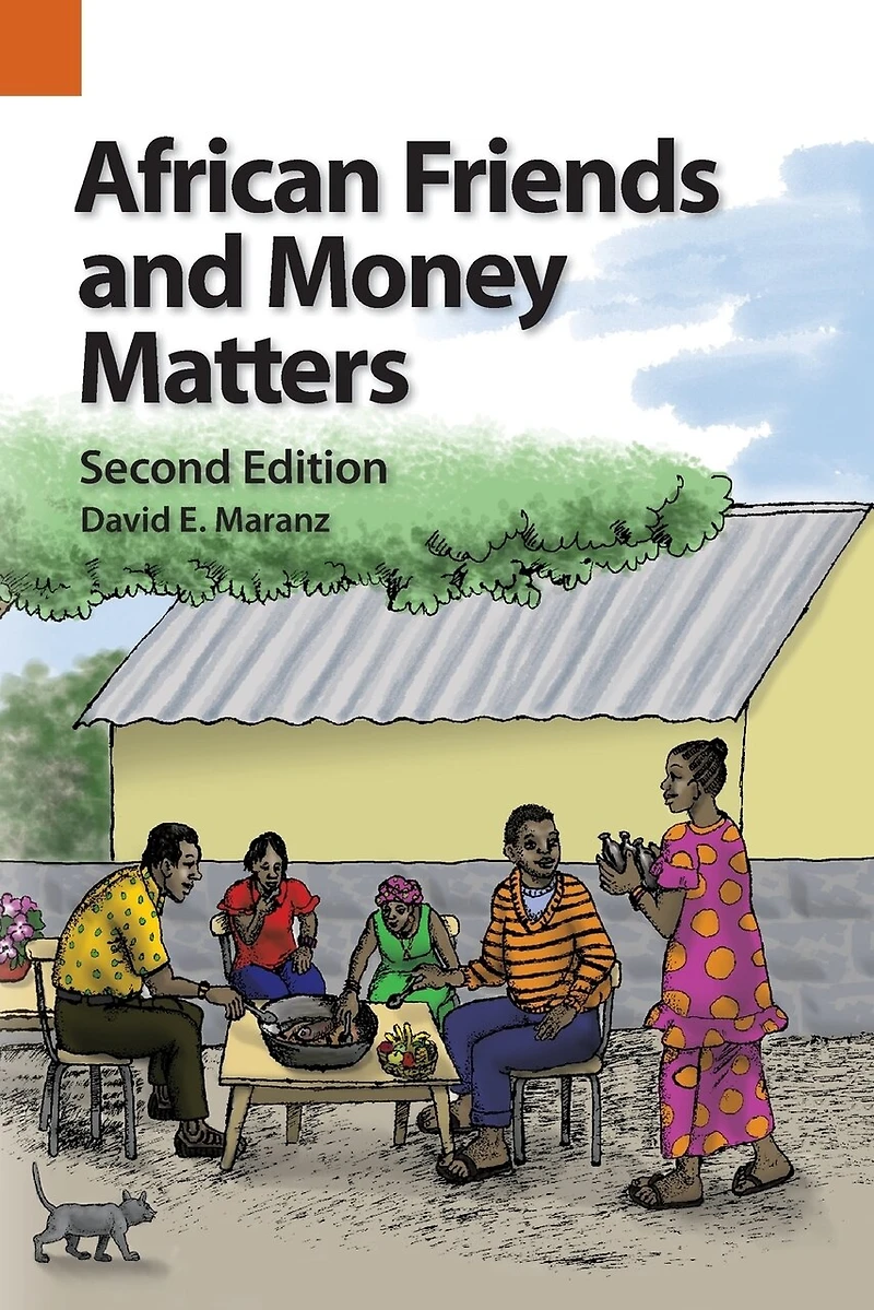 African Friends and Money Matters: Observations from Africa, Second Edition Revised