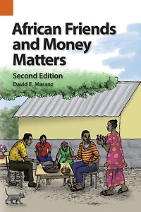 African Friends and Money Matters: Observations from Africa, Second Edition Revised