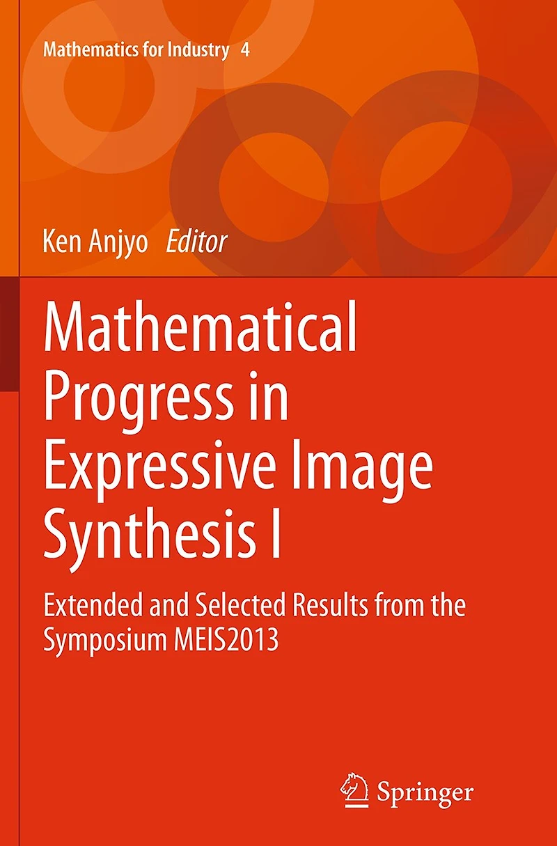 Mathematical Progress Expressive Image Synthesis I: Extended And Selected Results From The Symposium Meis2013