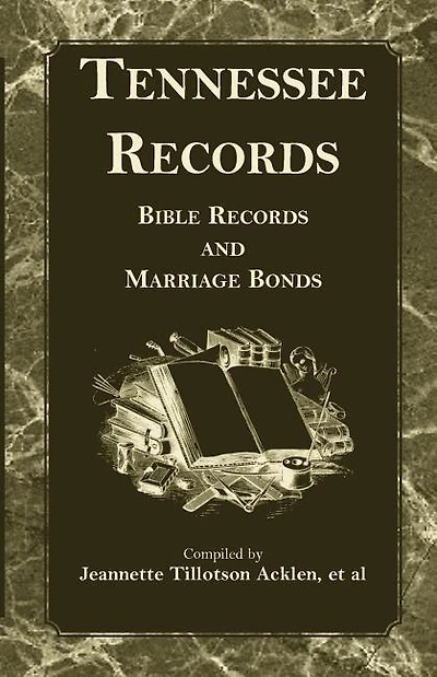 Tennessee Records: Bible Records and Marriage Bonds