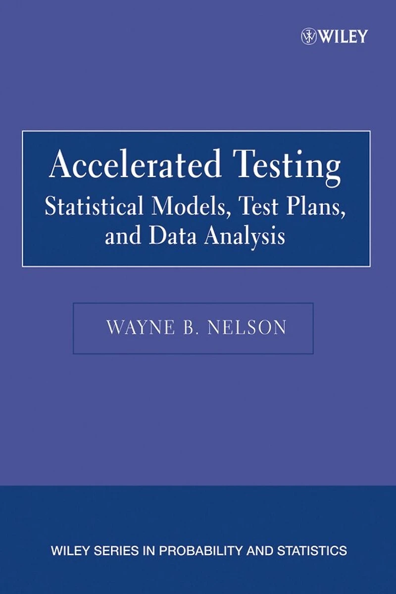 Accelerated Testing: Statistical Models, Test Plans, and Data Analysis