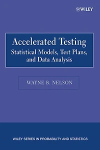 Accelerated Testing: Statistical Models, Test Plans, and Data Analysis