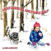 Logan Learns All About Maple Syrup