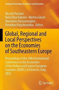 Global, Regional and Local Perspectives on the Economies of Southeastern Europe: Proceedings of the 14th International Conference on the Economies of the Balkan and Eastern European Countries (EBEEC) in Florence, Italy, 2022