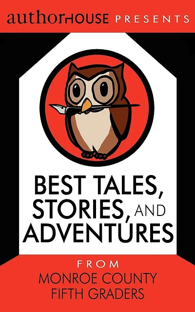 Best Tales, Stories, and Adventures: From Monroe County Fifth Graders