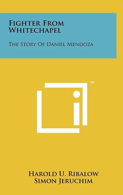 Fighter From Whitechapel: The Story Of Daniel Mendoza