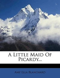 A Little Maid of Picardy (Classic Reprint)