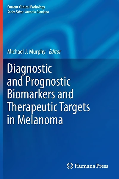 Diagnostic and Prognostic Biomarkers Therapeutic Targets Melanoma