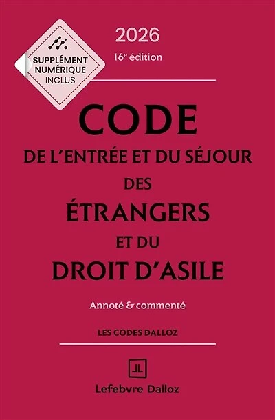 Code de l'entrée et du séjour des étrangers droit d'asile 2026, annoté & commenté