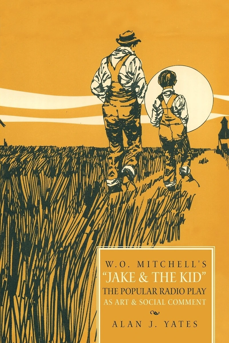"W.O. Mitchell's Jake & The Kid: Popular Radio Play as Art Social Comment."