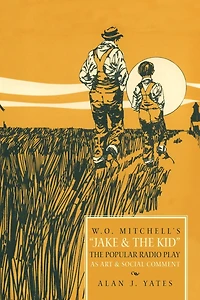 "W.O. Mitchell's Jake & The Kid: Popular Radio Play as Art Social Comment."