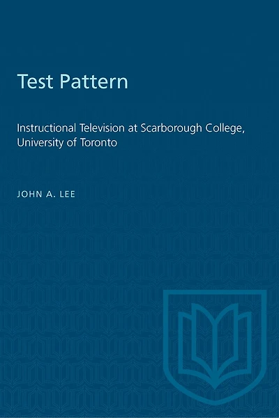 Test Pattern: Instructional Television at Scarborough College, University of Toronto