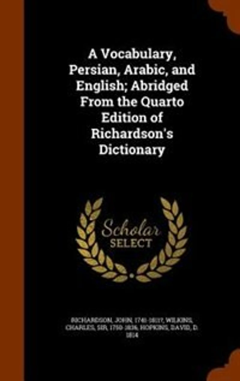 A Vocabulary, Persian, Arabic, And English: Abridged From The Quarto Edition Of Richardson's Dictionary