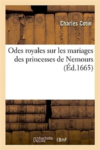 Odes Royales Sur Les Mariages Des Princesses de Nemours